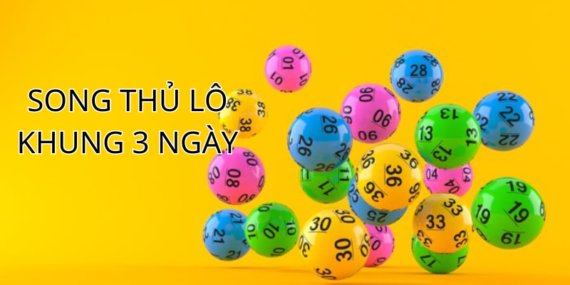 Chơi lô khung 3 ngày 247 net bạch song thủ không quá khó