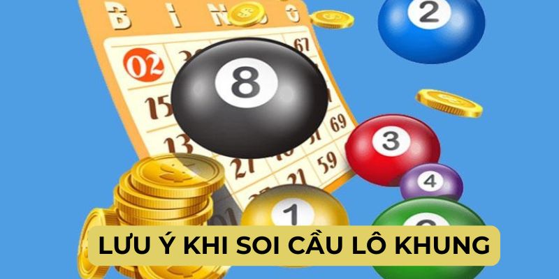 Các điều quan trọng cần nhớ khi soi cầu lô khung