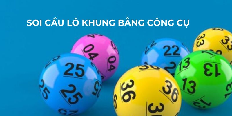 Cách soi cầu lô khung bằng công cụ