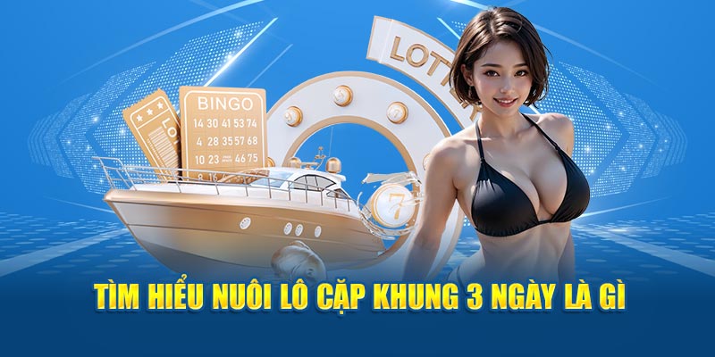 Tìm hiểu nuôi lô cặp khung 3 ngày