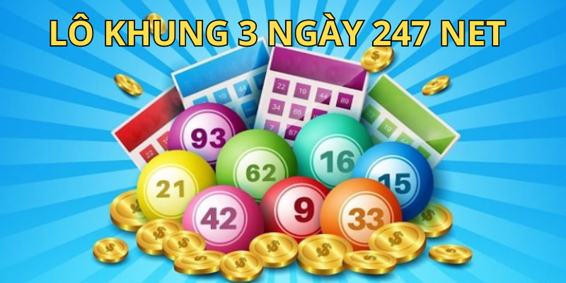 lô khung 3 ngày 247 net