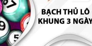 lô bạch thủ khung 3 ngày