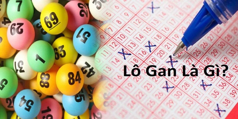 Lô Gan Là Gì? Mẹo Nhận Biết & Cách Đánh Cơ Bản